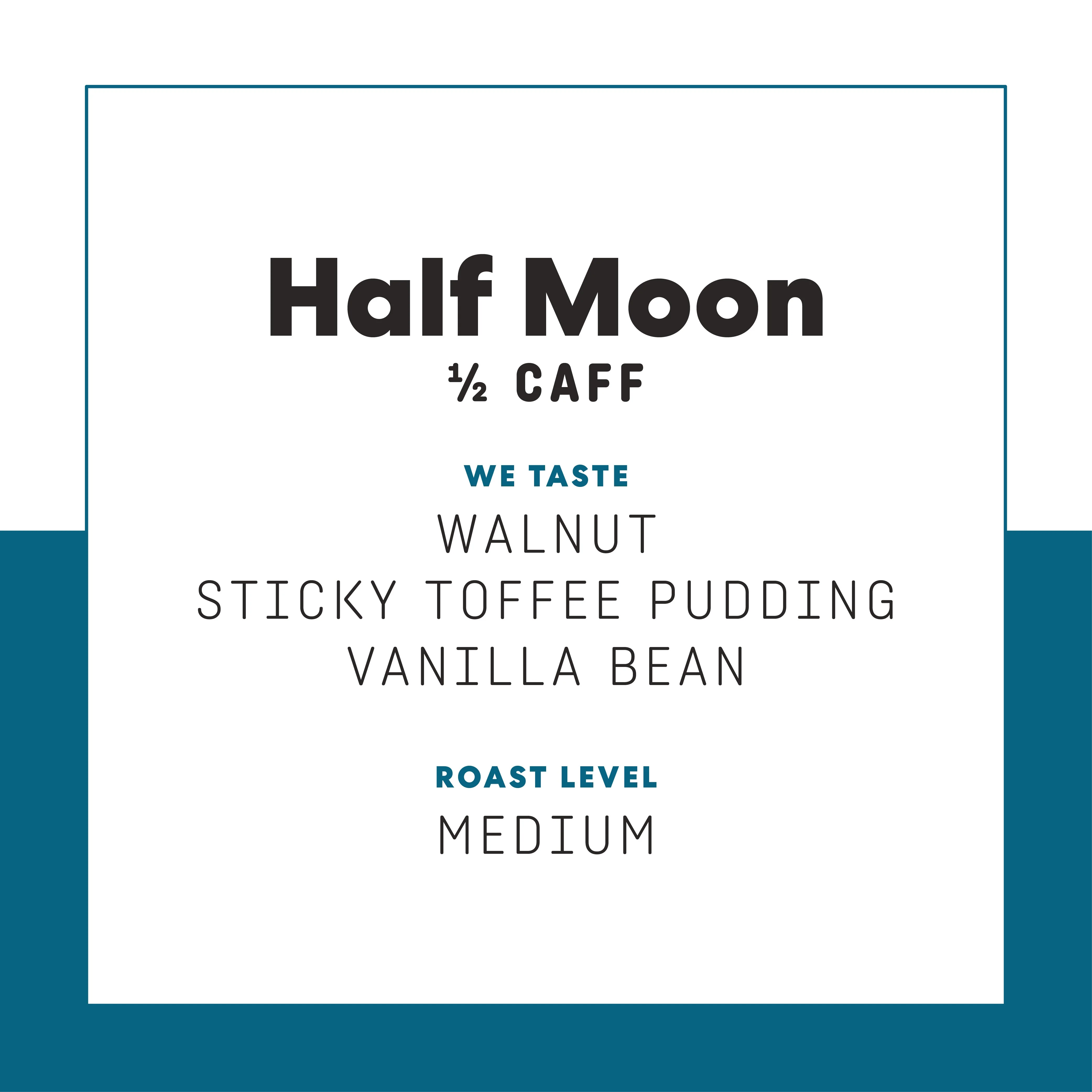 Half Moon (Half Caff) - Image 3